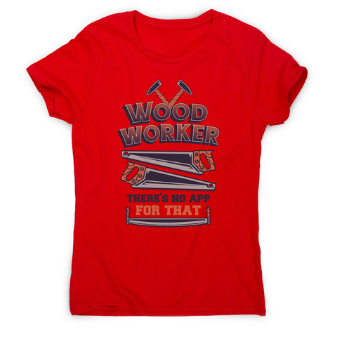 Wood worker quote women's t-shirt Red