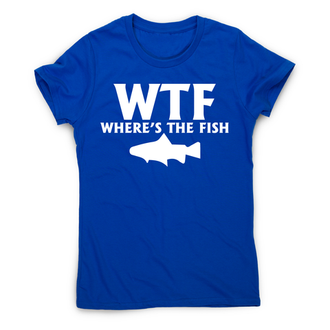 Wtf where's the fish funny fishing t-shirt women's - Graphic Gear