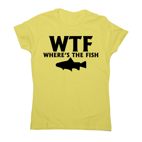Wtf where's the fish funny fishing t-shirt women's - Graphic Gear