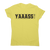 Yaaass! Awesome funny t-shirt women's - Graphic Gear