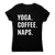 Funny slogan t-shirt women's Yoga Coffee Naps - Graphic Gear