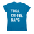 Funny slogan t-shirt women's Yoga Coffee Naps - Graphic Gear
