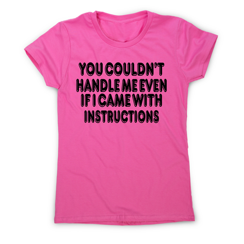 You couldn't handle me even funny slogan t-shirt women's - Graphic Gear
