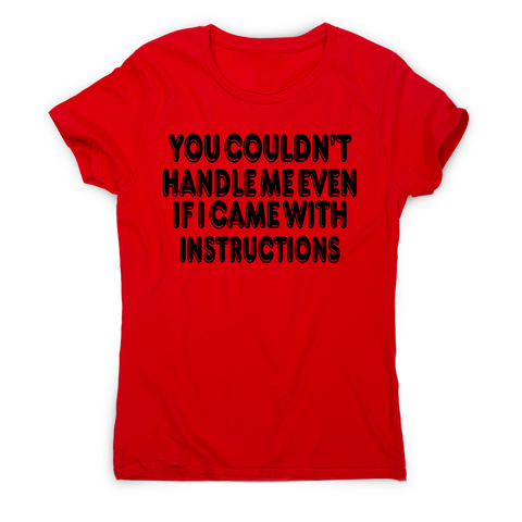 You couldn't handle me even funny slogan t-shirt women's - Graphic Gear