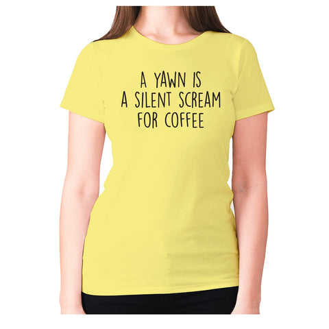 A yawn is a silent scream for coffee - women's premium t-shirt - Graphic Gear