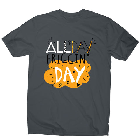 All day - men's motivational t-shirt - Graphic Gear