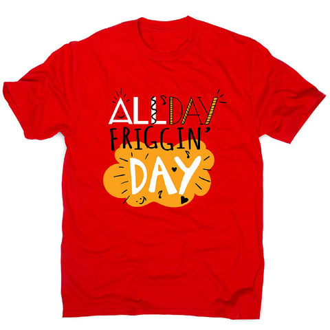 All day - men's motivational t-shirt - Graphic Gear