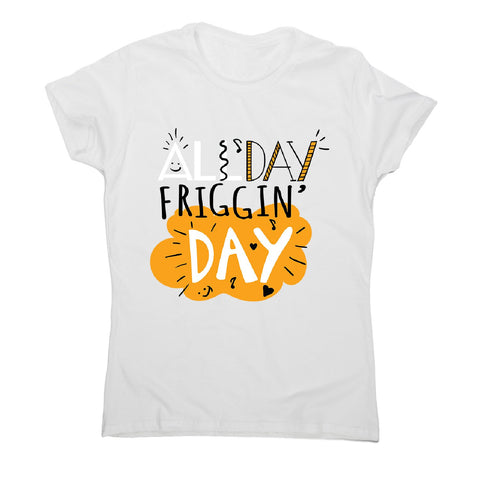 All day - women's motivational t-shirt - Graphic Gear