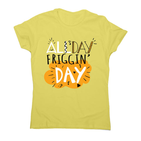All day - women's motivational t-shirt - Graphic Gear