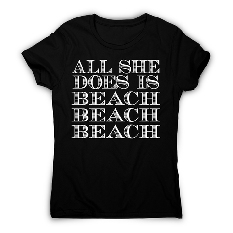 All she does is - funny beach travel slogan t-shirt women's - Graphic Gear