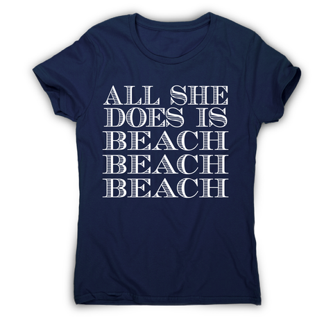 All she does is - funny beach travel slogan t-shirt women's - Graphic Gear