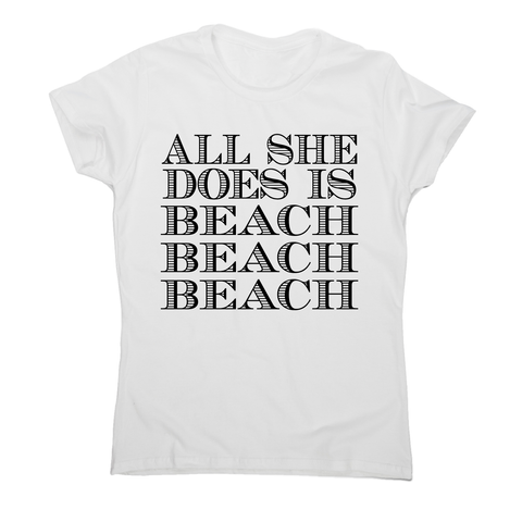 All she does is - funny beach travel slogan t-shirt women's - Graphic Gear