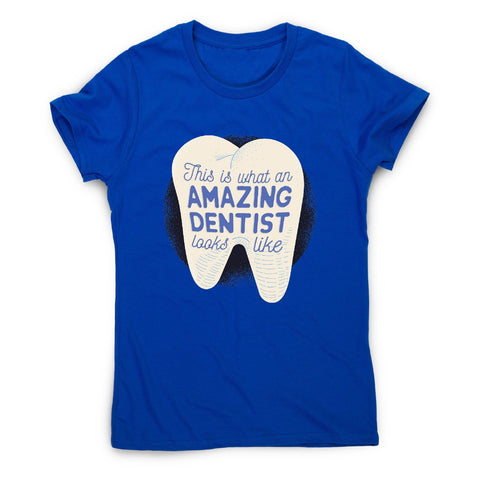 Amazing dentist - funny women's t-shirt - Graphic Gear