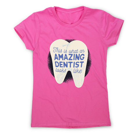 Amazing dentist - funny women's t-shirt - Graphic Gear