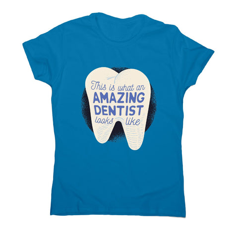 Amazing dentist - funny women's t-shirt - Graphic Gear