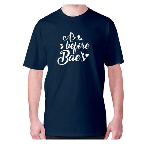 A’s before bae’s - men's premium t-shirt - Graphic Gear