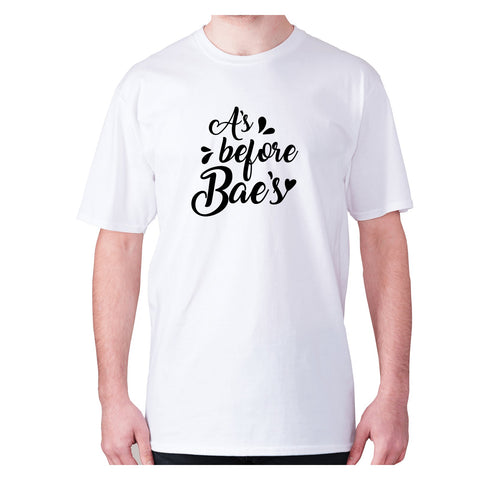 A’s before bae’s - men's premium t-shirt - Graphic Gear