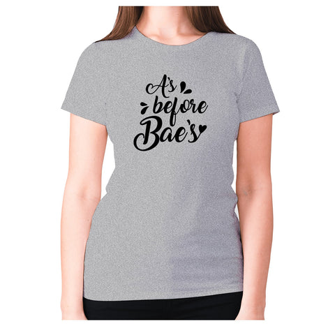 A’s before bae’s - women's premium t-shirt - Graphic Gear