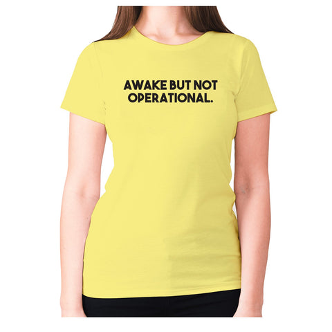 Awake but not operational - women's premium t-shirt - Graphic Gear