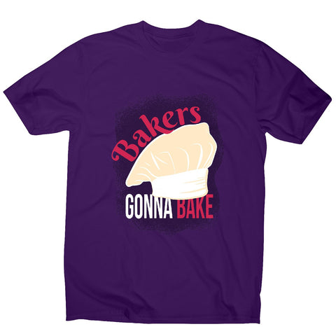 Bakers gonna bake - funny cooking men's t-shirt - Graphic Gear