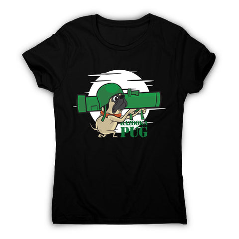 Bazooka pug - women's funny premium t-shirt - Graphic Gear