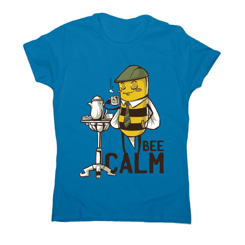 Bee calm - women's funny premium t-shirt - Graphic Gear