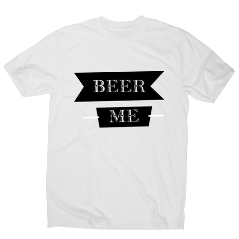 Beer me - funny drinking t-shirt men's - Graphic Gear
