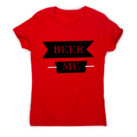 Beer me - funny drinking t-shirt women's - Graphic Gear