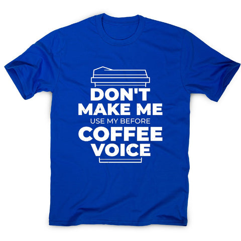 Before coffee voice - men's funny premium t-shirt - Graphic Gear