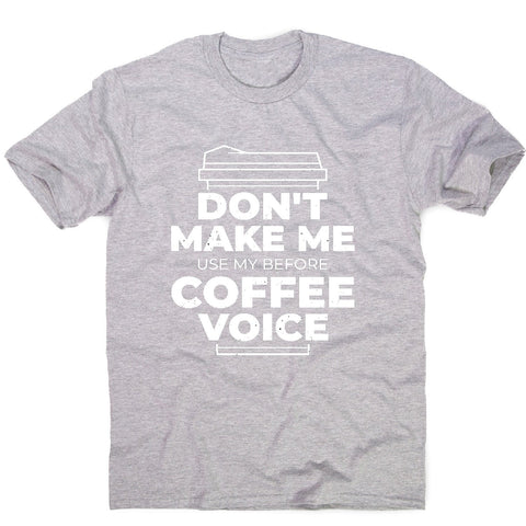 Before coffee voice - men's funny premium t-shirt - Graphic Gear