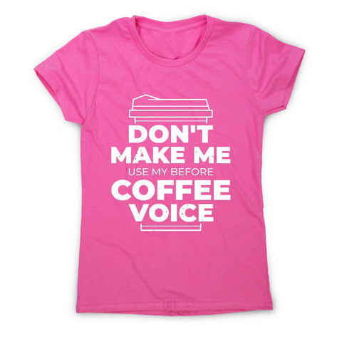Before coffee voice - women's funny premium t-shirt - Graphic Gear