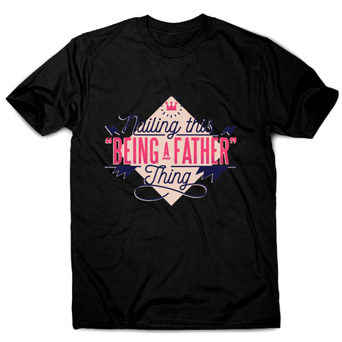 Being father - funny dad men's t-shirt - Graphic Gear