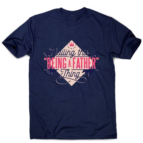 Being father - funny dad men's t-shirt - Graphic Gear