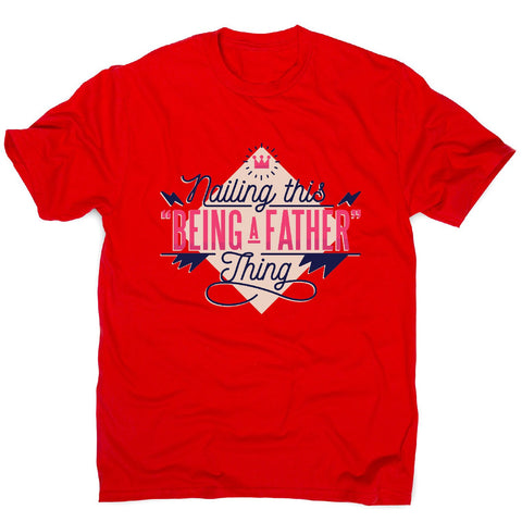 Being father - funny dad men's t-shirt - Graphic Gear