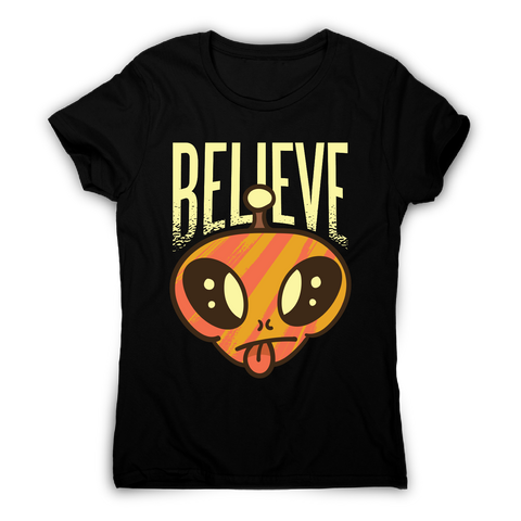 Believe alien funny ufo t-shirt women's - Graphic Gear