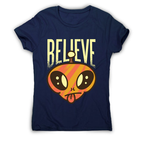Believe alien funny ufo t-shirt women's - Graphic Gear
