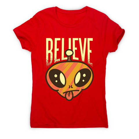 Believe alien funny ufo t-shirt women's - Graphic Gear