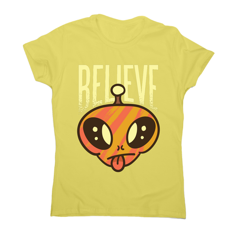 Believe alien funny ufo t-shirt women's - Graphic Gear