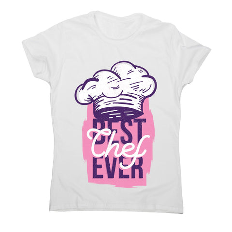 Best chef ever - women's funny premium t-shirt - Graphic Gear
