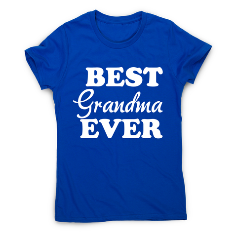 Best grandma ever - awesome funny  t-shirt women's - Graphic Gear