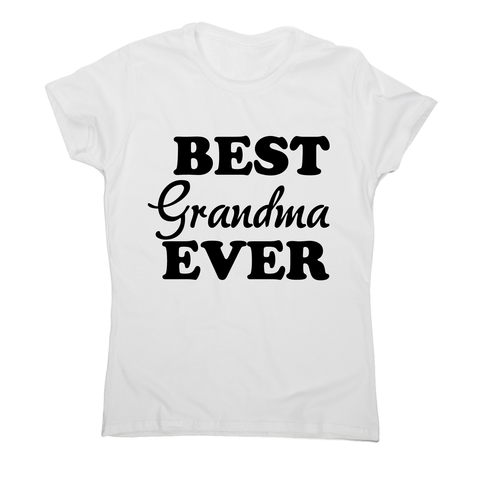 Best grandma ever - awesome funny  t-shirt women's - Graphic Gear