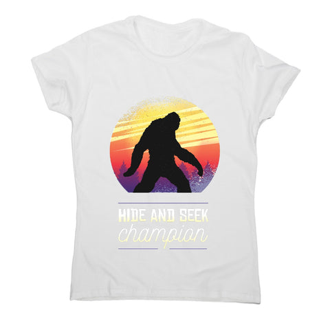 Bigfoot hide and seek champion - funny women's t-shirt - Graphic Gear