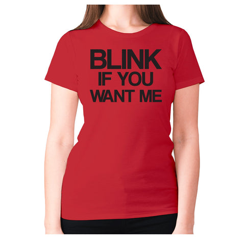 Blink if you want me - women's premium t-shirt - Graphic Gear