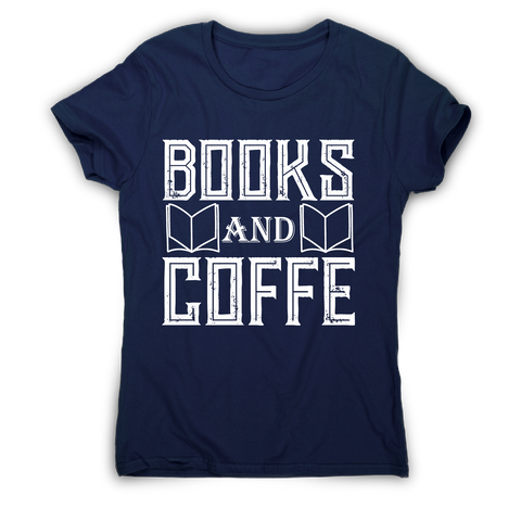 Books and coffee awesome slogan t-shirt women's - Graphic Gear