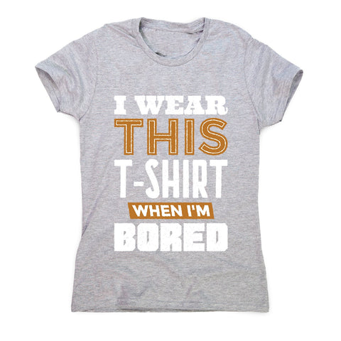 Bored - women's funny premium t-shirt - Graphic Gear