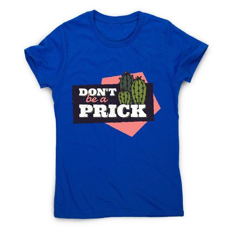 Cactus prick - women's funny premium t-shirt - Graphic Gear