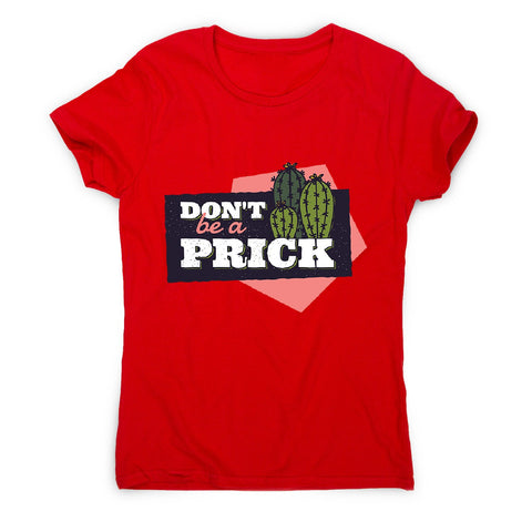 Cactus prick - women's funny premium t-shirt - Graphic Gear