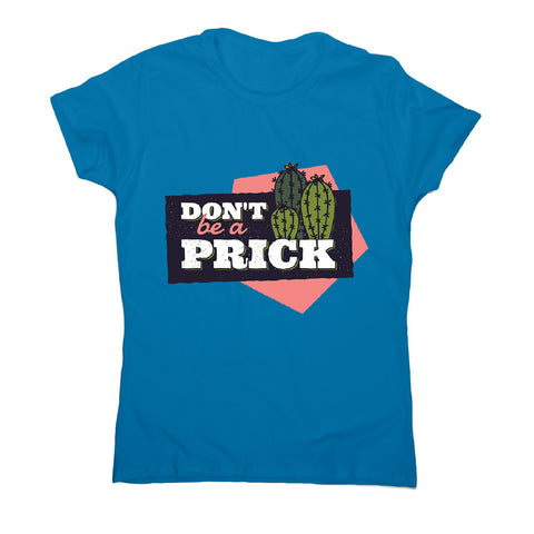 Cactus prick - women's funny premium t-shirt - Graphic Gear