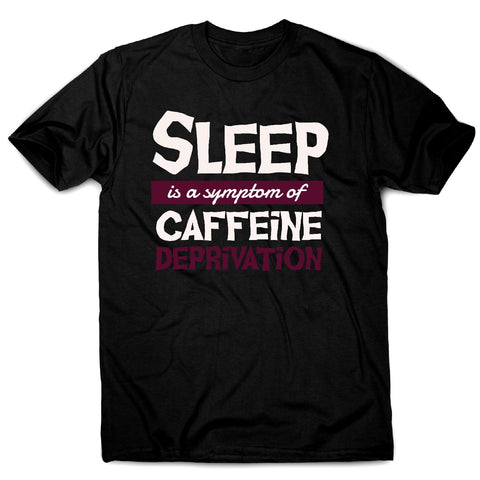 Caffeine deprivation - men's funny premium t-shirt - Graphic Gear