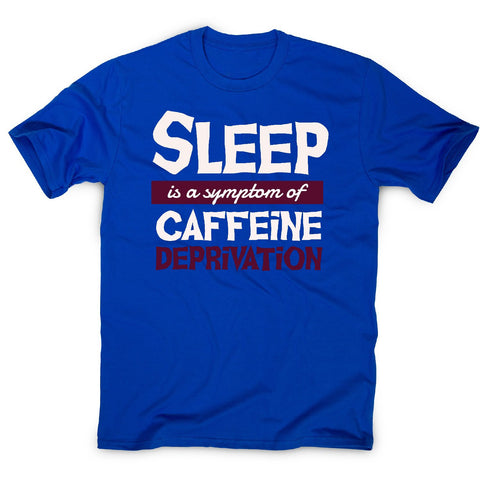 Caffeine deprivation - men's funny premium t-shirt - Graphic Gear